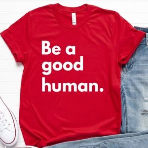 Be A Good Human T Shirt Tee for Women Red